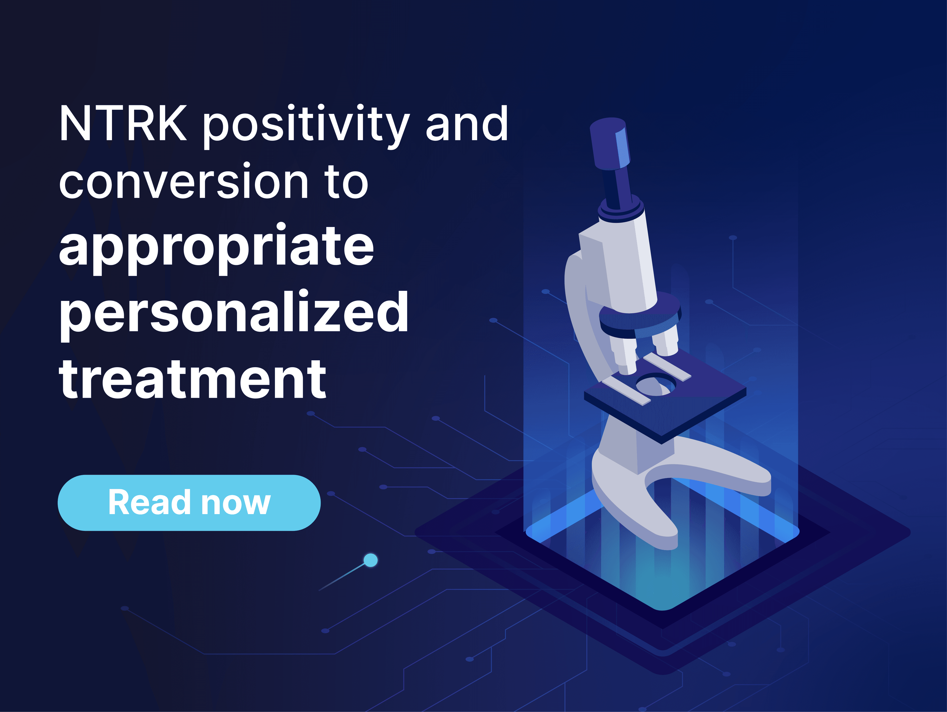 NTRK positivity and conversion to appropriate personalized treatment.